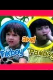 Tikboy And Pamboy