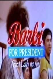 Barbie for President (First Lady na rin)